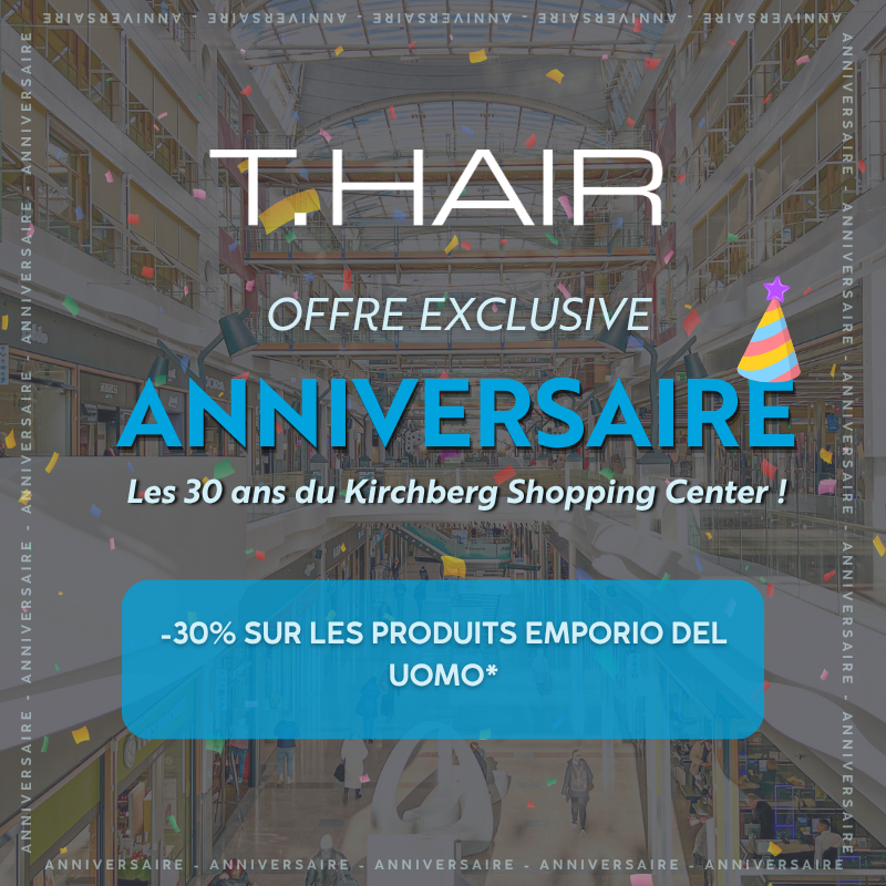 Offre anniversaire 30 ans Kirchberg - T Hair