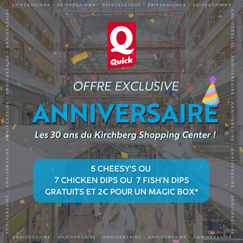 Offre anniversaire 30 ans Kirchberg - Quick